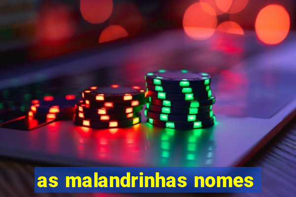 as malandrinhas nomes